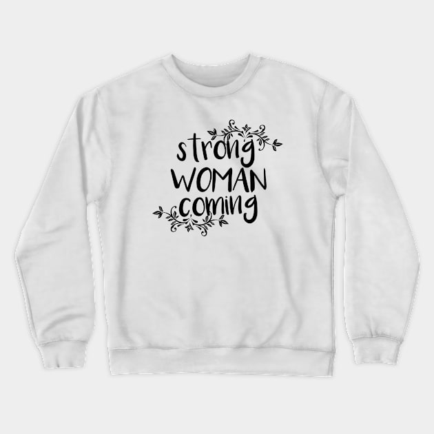 Strong woman coming Crewneck Sweatshirt by BoogieCreates